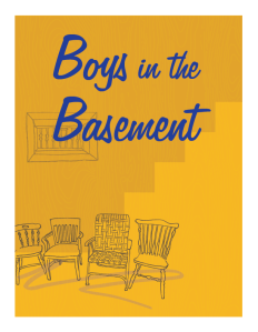 Boys in the Basement opens Nov. 6 at 7:30 p.m., with a special ticket price for those who have suffered through a divorce.